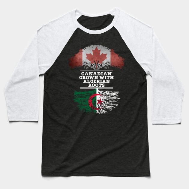 Canadian Grown With Algerian Roots - Gift for Algerian With Roots From Algeria Baseball T-Shirt by Country Flags